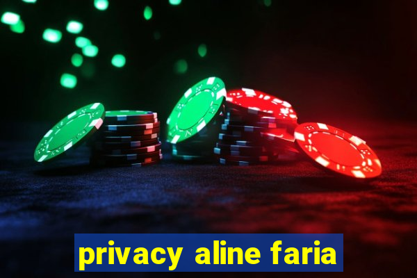 privacy aline faria